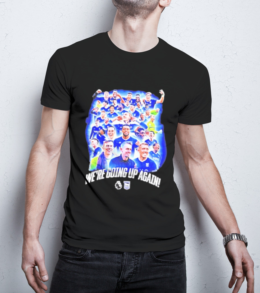 Ipswich Town FC We're Going Up Again Premier League Celebration T-Shirt
