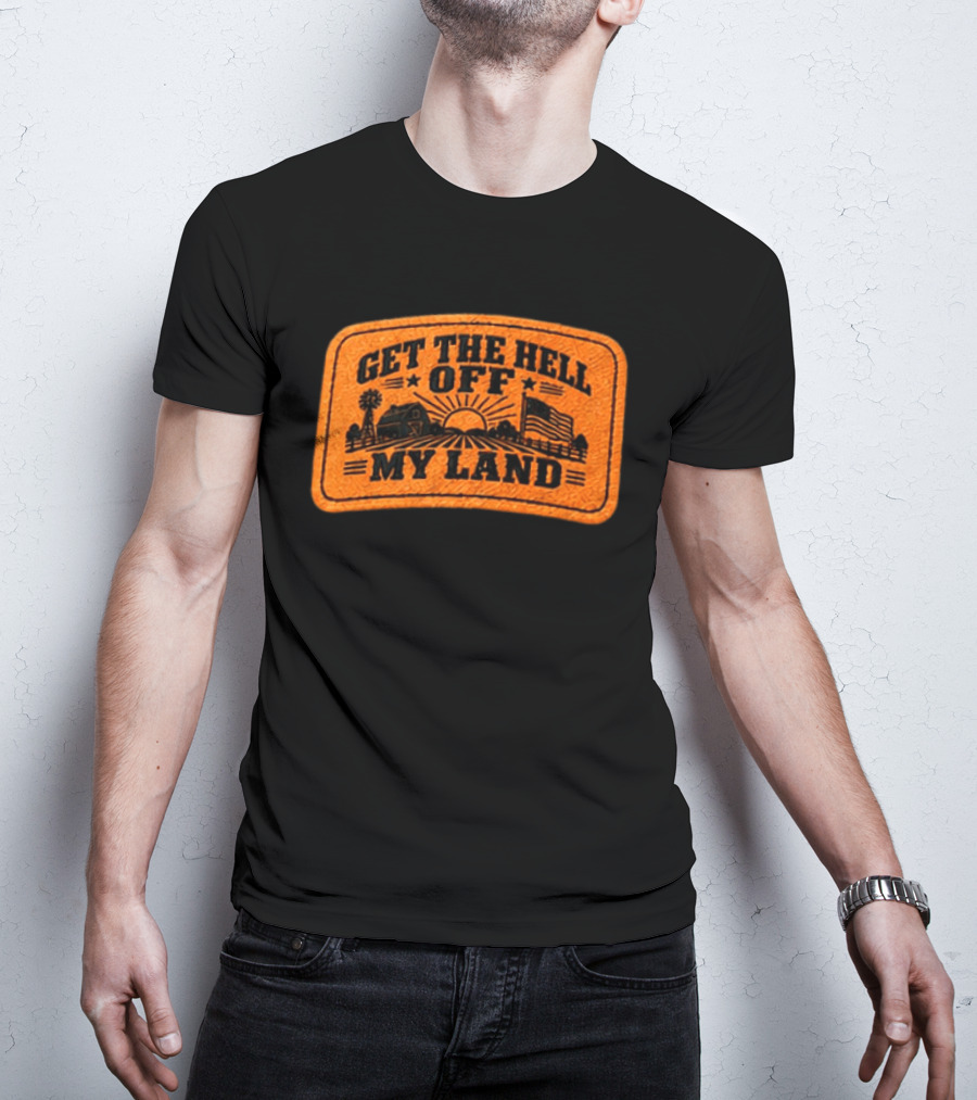 Get The Hell Off My Land Embroidered Patch John Rich Hat T-Shirt