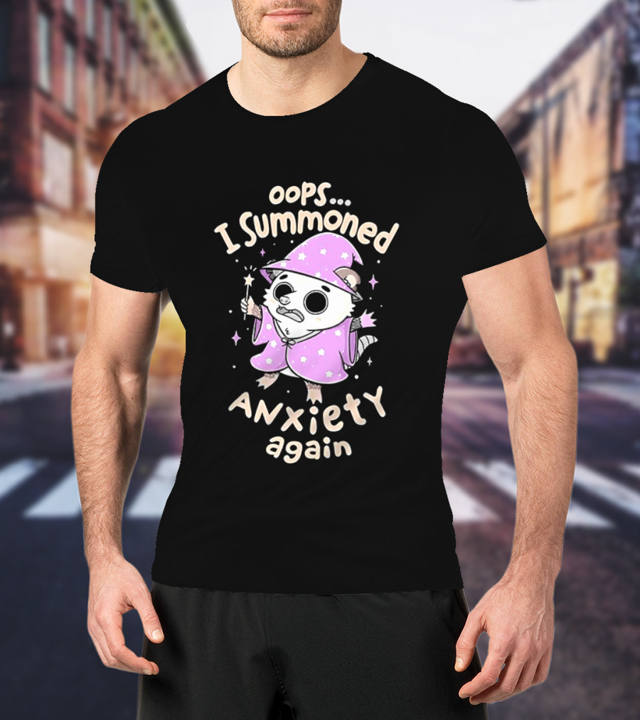 Oops I Summoned Anxiety Again Opossum Wizard Magic T-Shirt