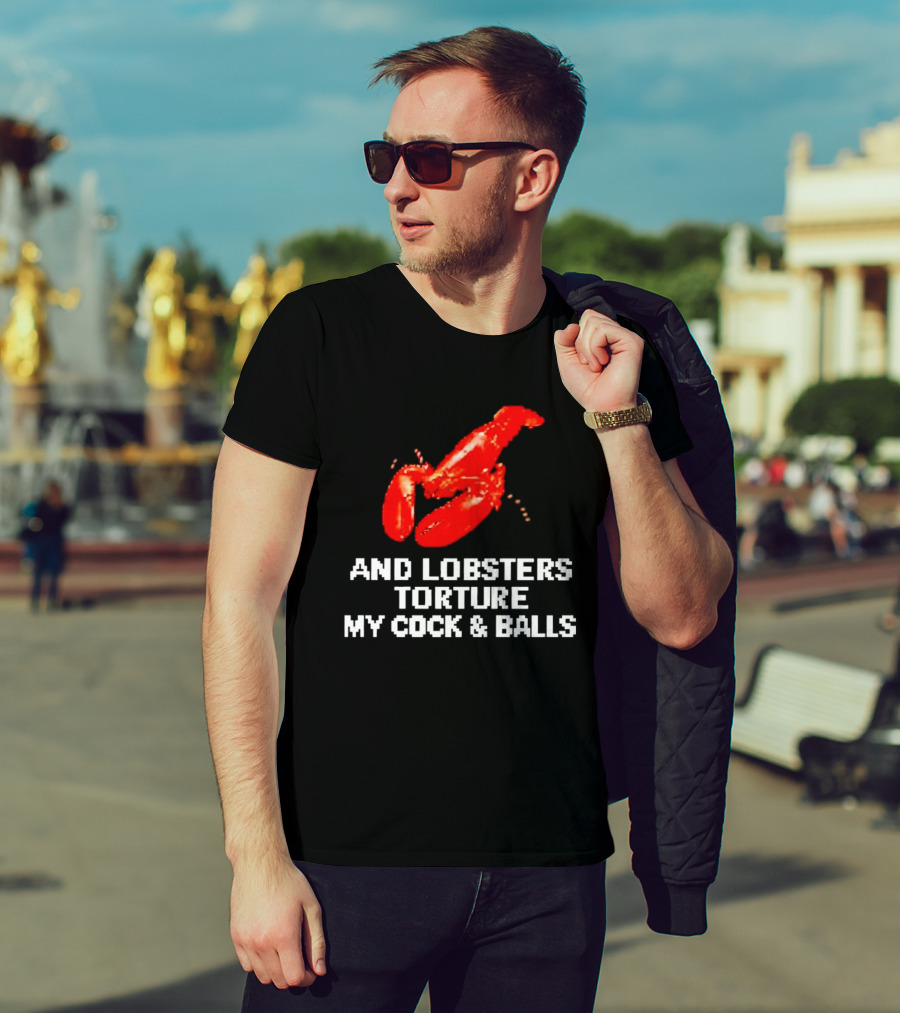 Lobsters Torture My Cock & Balls T-Shirt