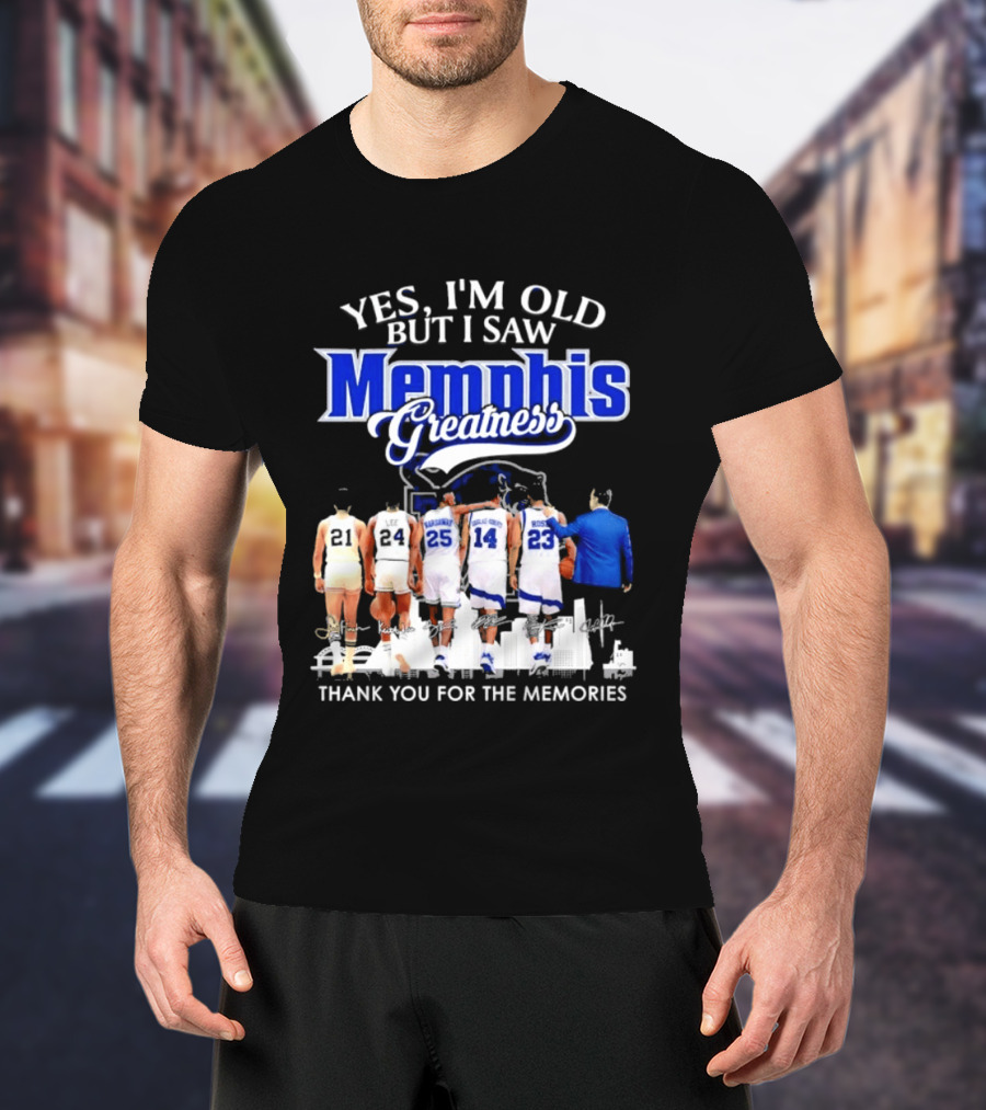 Yes I'm Old But I Saw Memphis Greatness Thank You For The Memories Legends T-Shirt