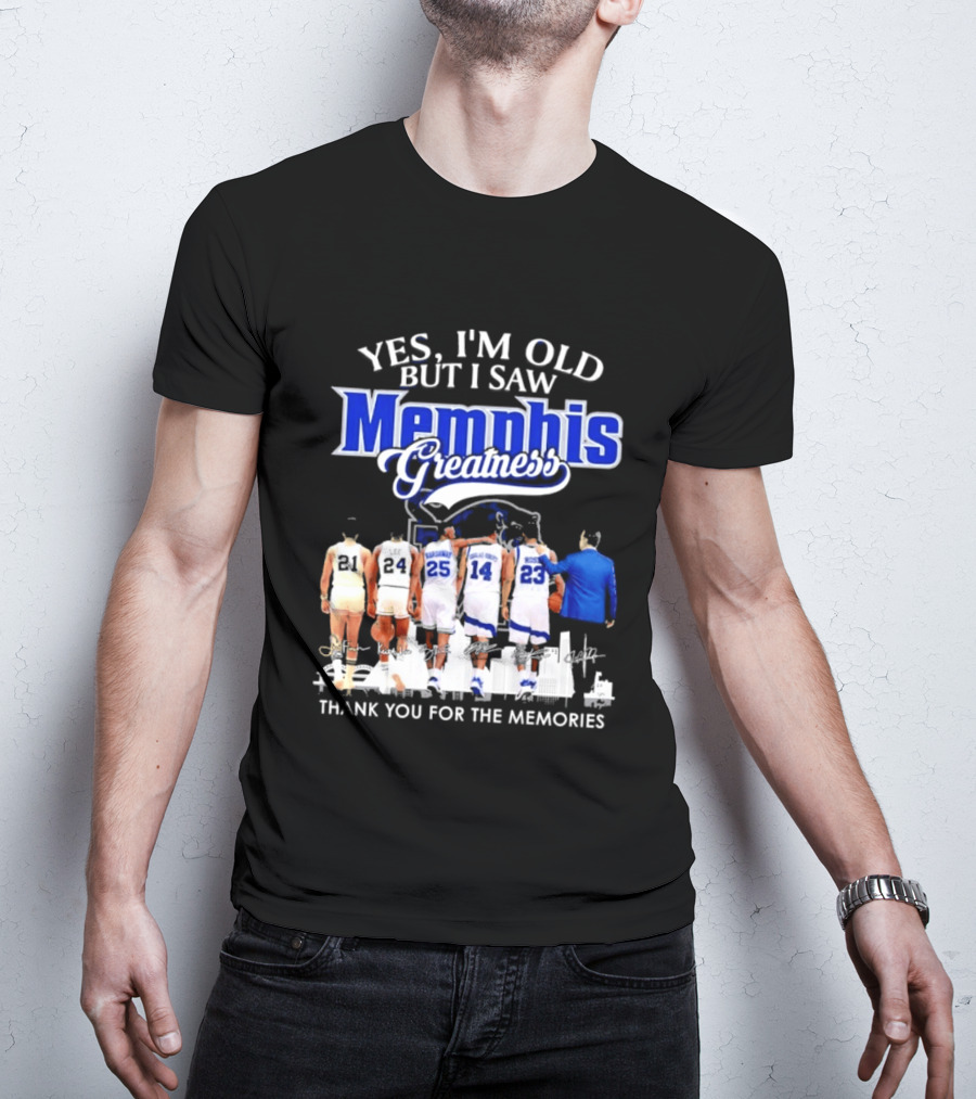 Yes I'm Old But I Saw Memphis Greatness Thank You For The Memories Legends T-Shirt
