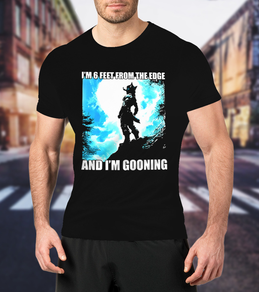 I'm 6 Feet From The Edge And I'm Gooning Silhouette With Blue Sky T-Shirt