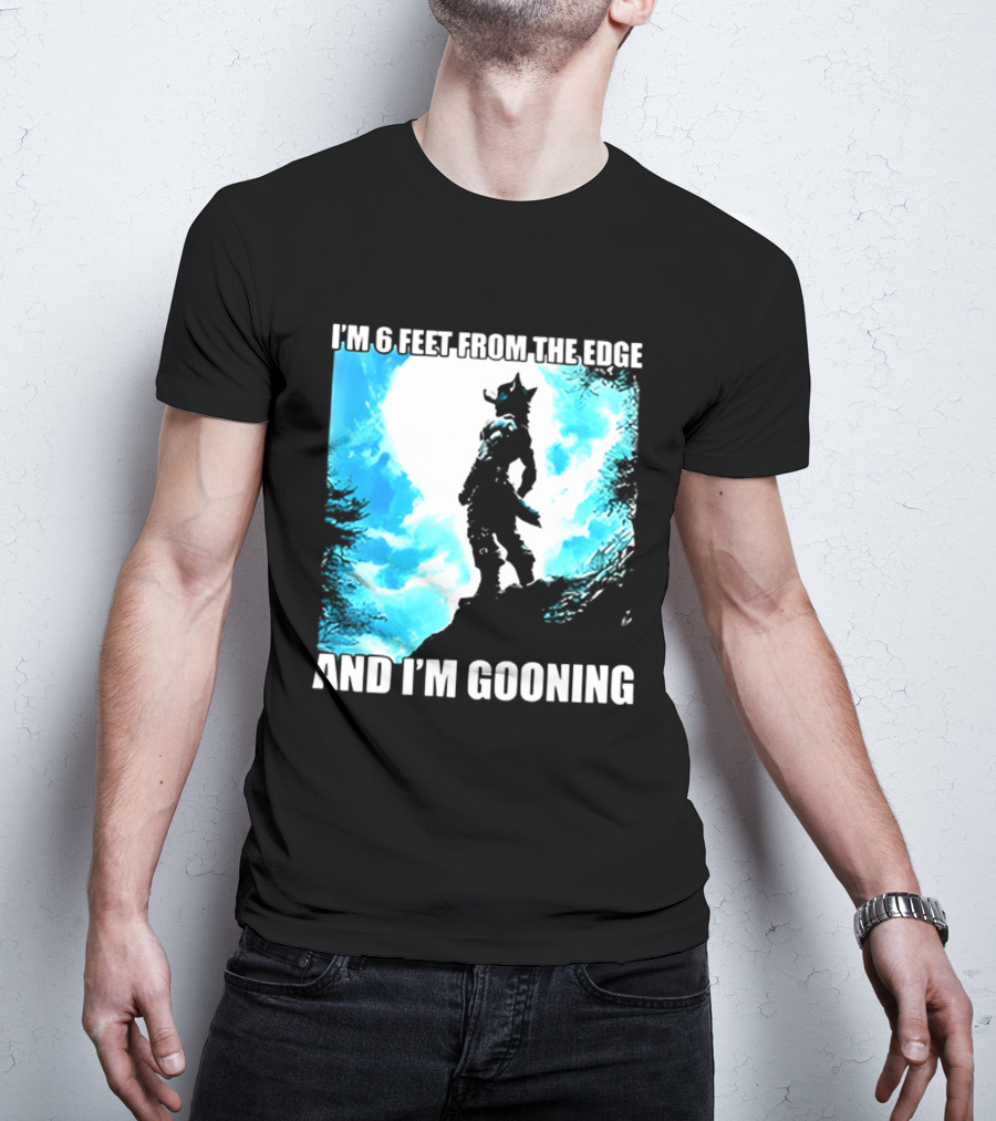 I'm 6 Feet From The Edge And I'm Gooning Silhouette With Blue Sky T-Shirt
