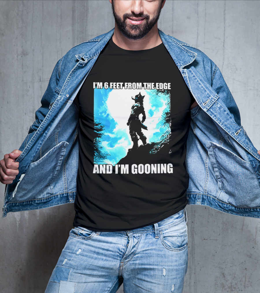 I'm 6 Feet From The Edge And I'm Gooning Silhouette With Blue Sky T-Shirt
