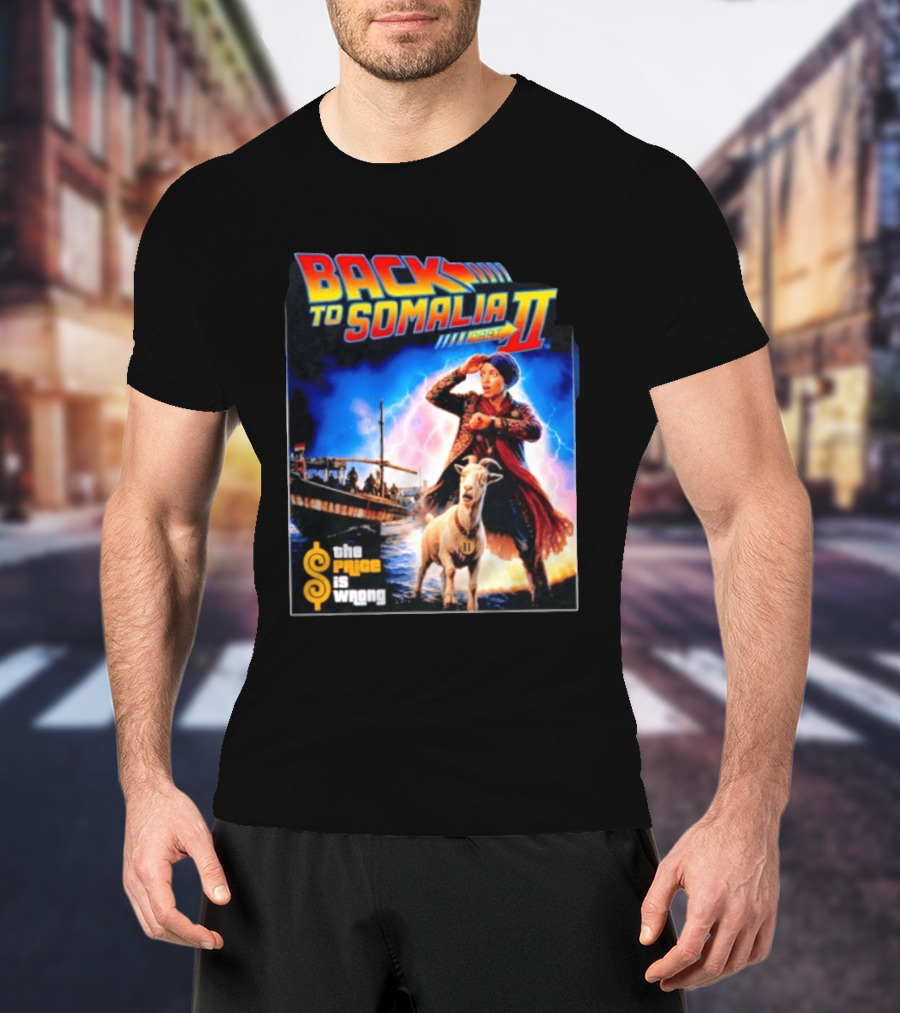 Back To Somalia Part II The Price Is Wrong Time Travel Adventure With Goat And Lightning T-Shirt