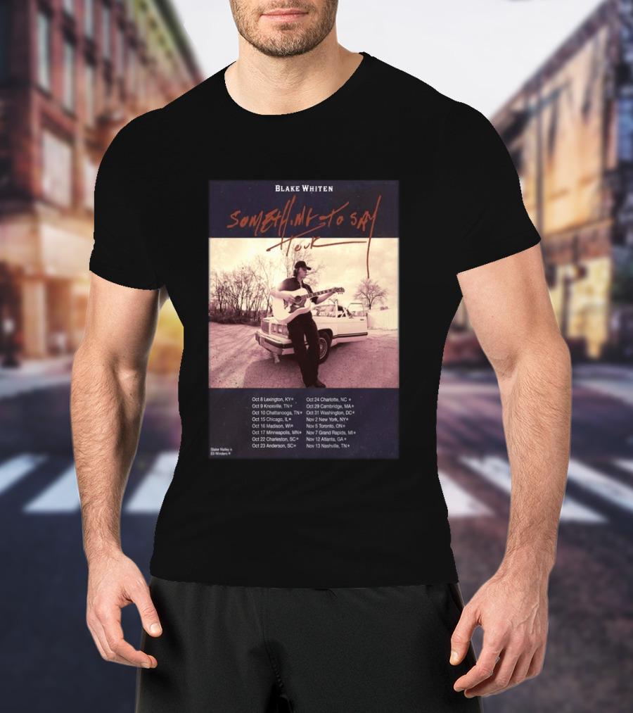Blake Whiten Something To Say Tour 2026 With October Concert Dates And Vintage Car Photography T-Shirt
