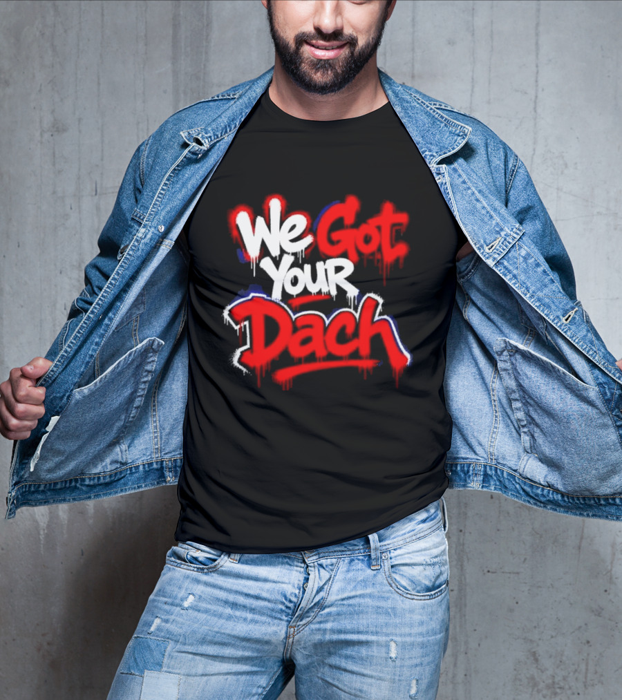 We Got Your Dach Kirby Dach T-Shirt