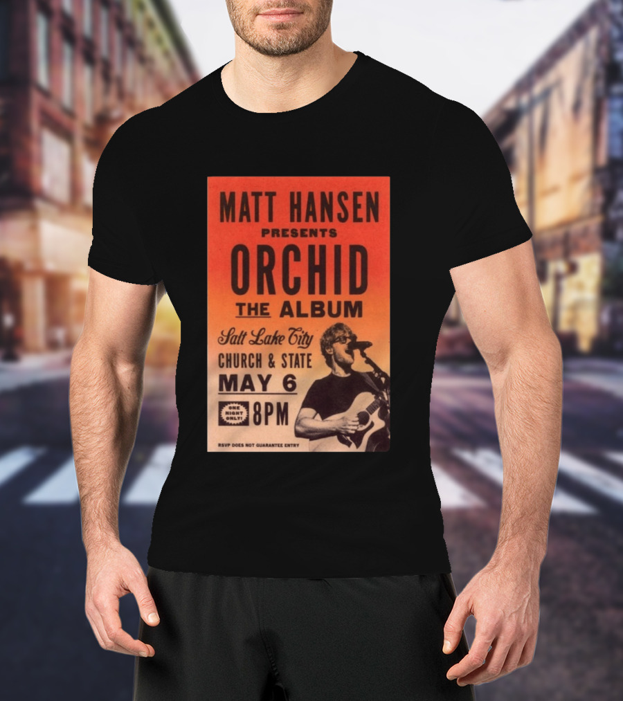 Matt Hansen Presents Orchid The Album Salt Lake City Church And State May 6 8PM T-Shirt