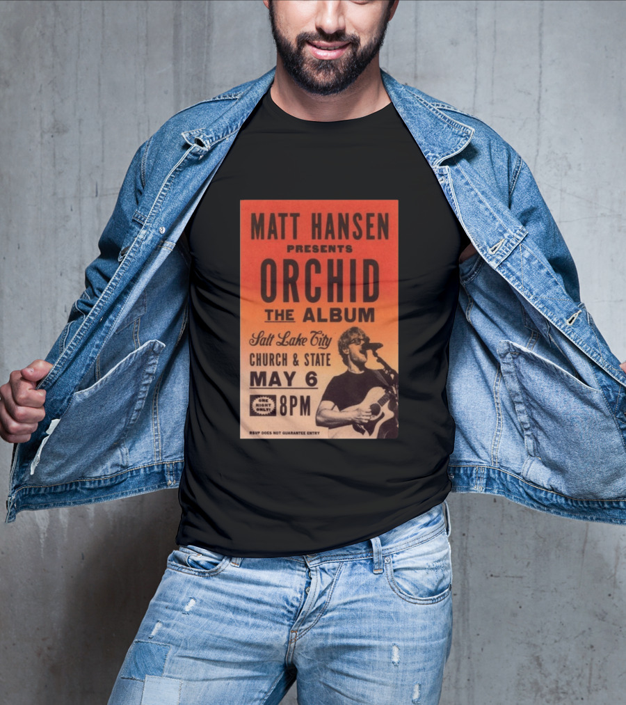Matt Hansen Presents Orchid The Album Salt Lake City Church And State May 6 8PM T-Shirt