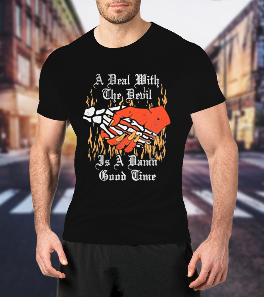 A Deal With The Devil Is A Damn Good Time Fiery Handshake T-Shirt