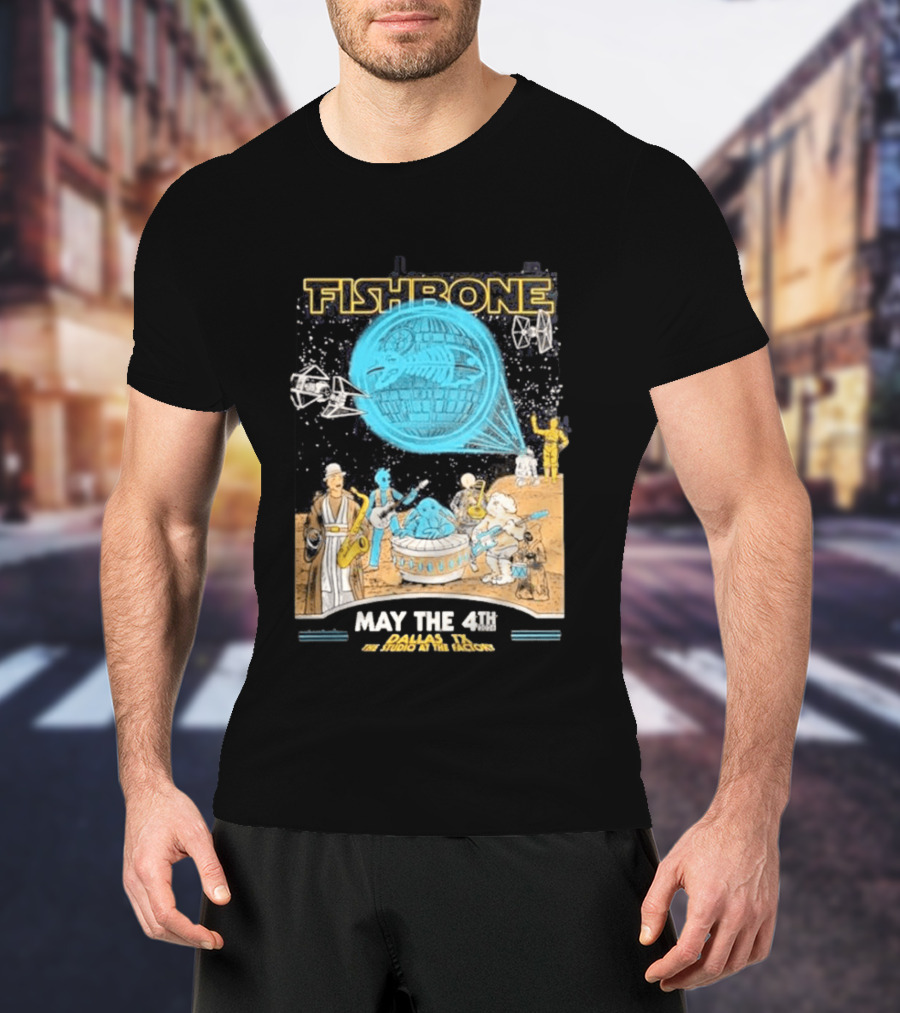 Fishbone Star Wars Day Dallas Texas 2026 Gig May The 4th Be With You At The Studio At The Factory T-Shirt