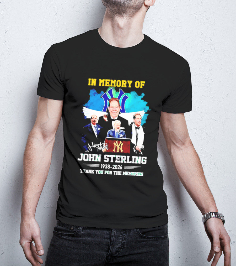 In Memory Of John Sterling 1938 2026 Thank You For The Memories Yankees Legacy T-Shirt