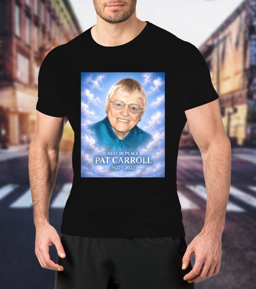 Rest In Peace Pat Carroll 1927 2022 Memorial T-Shirt