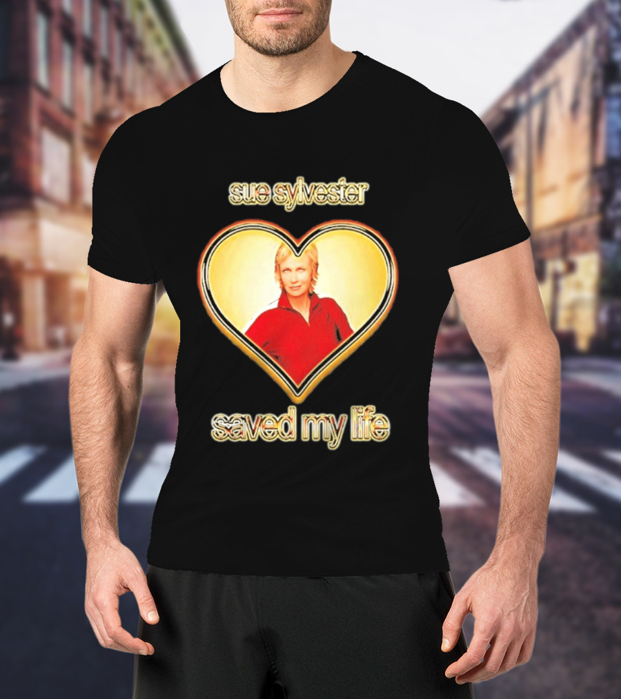 Sue Sylvester Saved My Life Heart T-Shirt