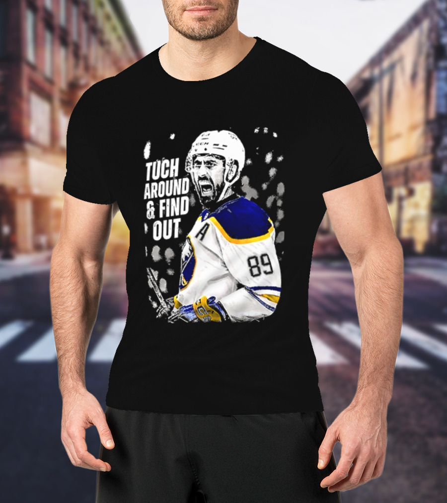 Tuch Around And Find Out Alex Tuch Buffalo Sabres Hockey Player T-Shirt