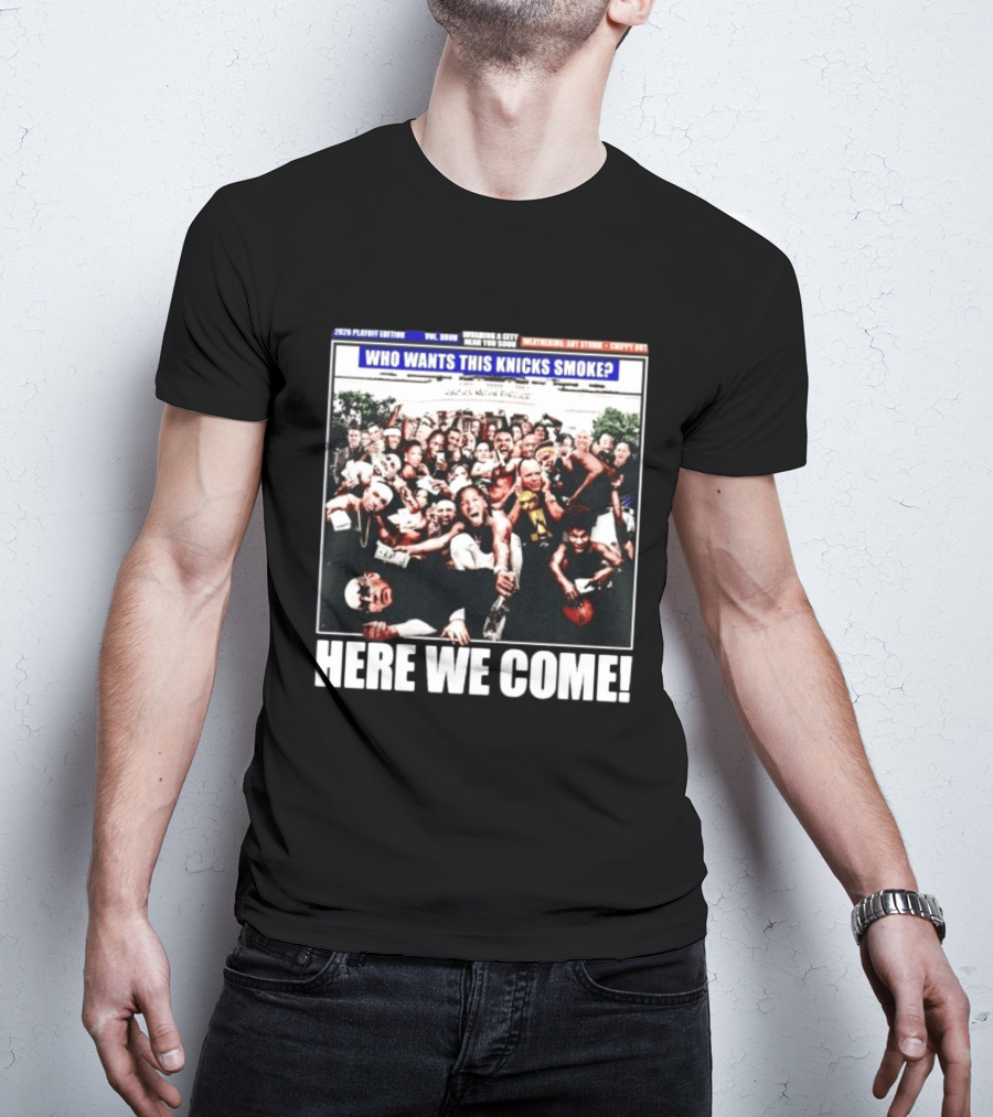 2024 Playoff Edition Who Wants This Knicks Smoke Here We Come T-Shirt