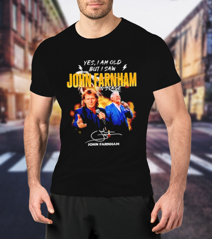 Yes I Am Old But I Saw John Farnham On Stage Vintage Concert T-Shirt