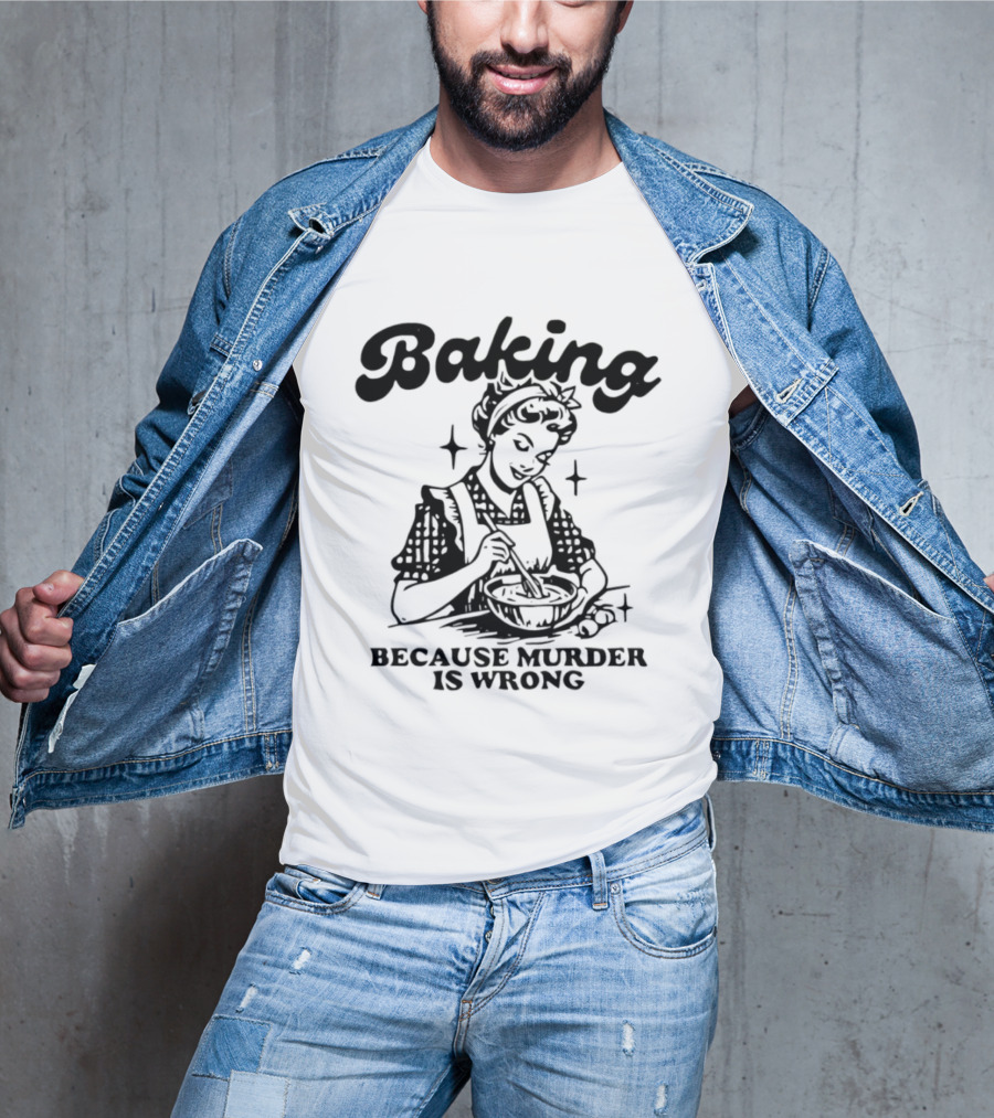 Baking Because Murder Is Wrong Retro Baking Humor T-Shirt