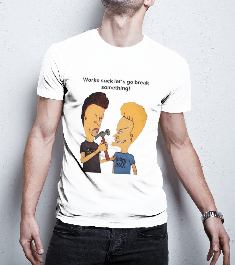 Beavis And Butt Head Works Suck Let's Go Break Something Hammer Scene T-Shirt