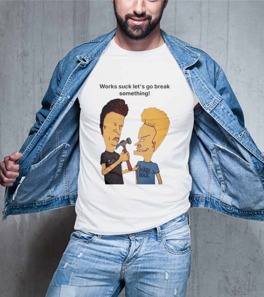 Beavis And Butt Head Works Suck Let's Go Break Something Hammer Scene T-Shirt