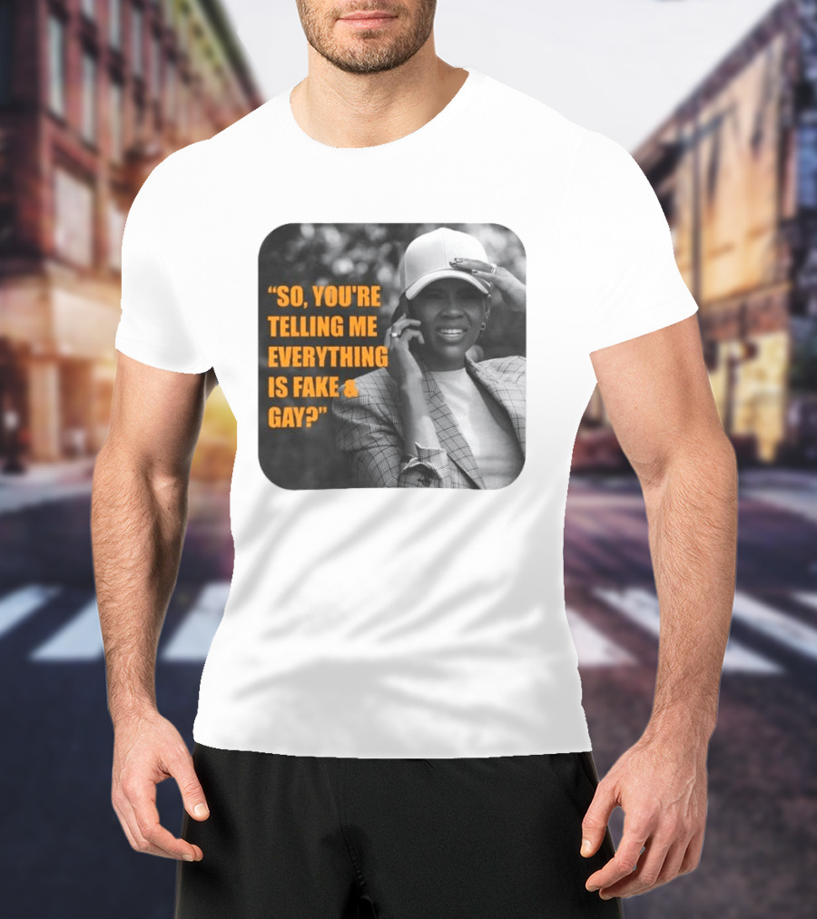 Candace Owens So You're Telling Me Everything Is Fake And Gay T-Shirt