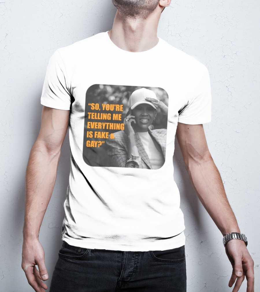 Candace Owens So You're Telling Me Everything Is Fake And Gay T-Shirt