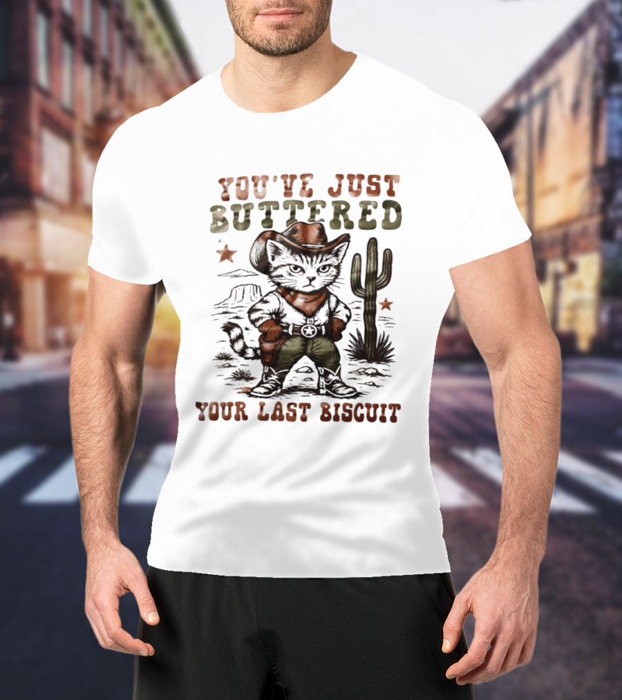 You've Just Buttered Your Last Biscuit Cat Cowboy Desert Scene T-Shirt