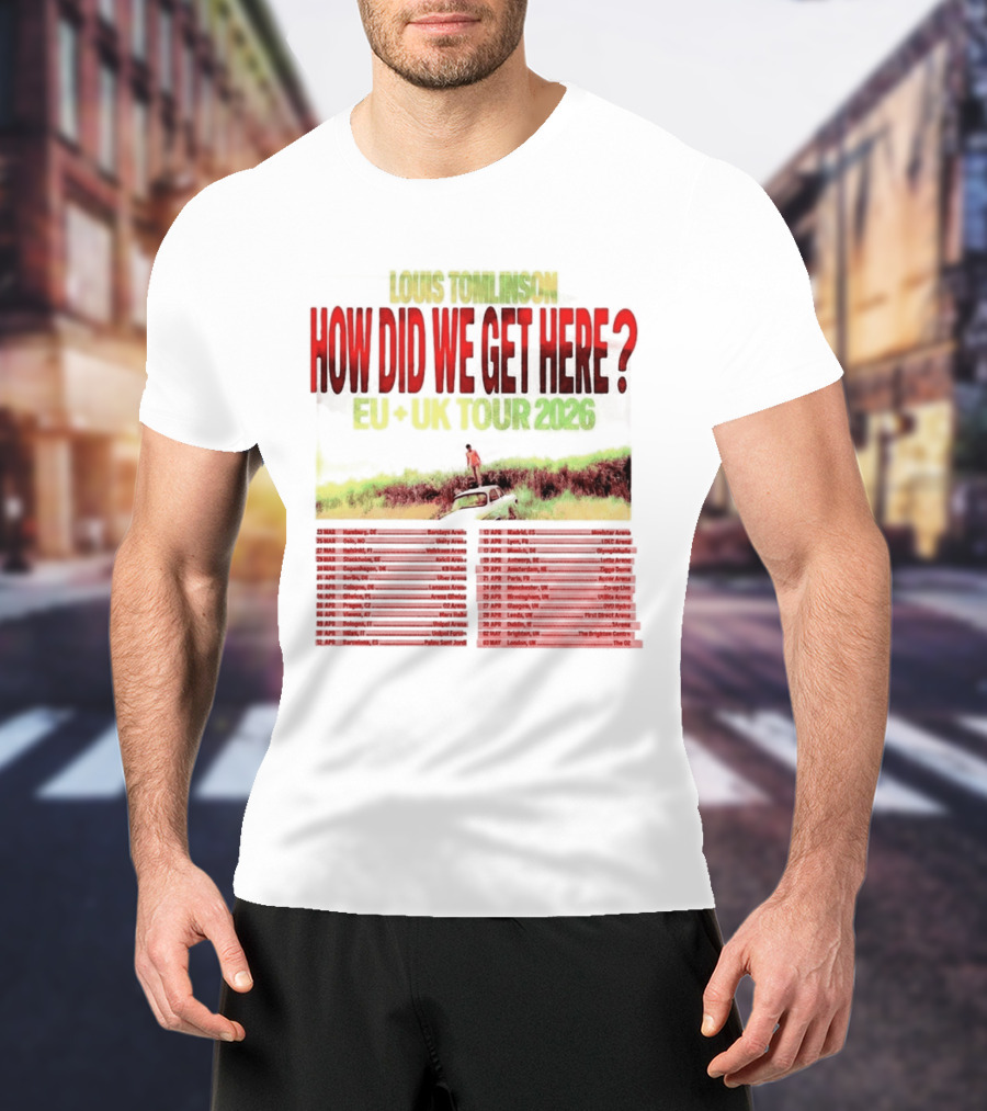 Louis Tomlinson How Did We Get Here EU UK Tour 2026 Dates T-Shirt