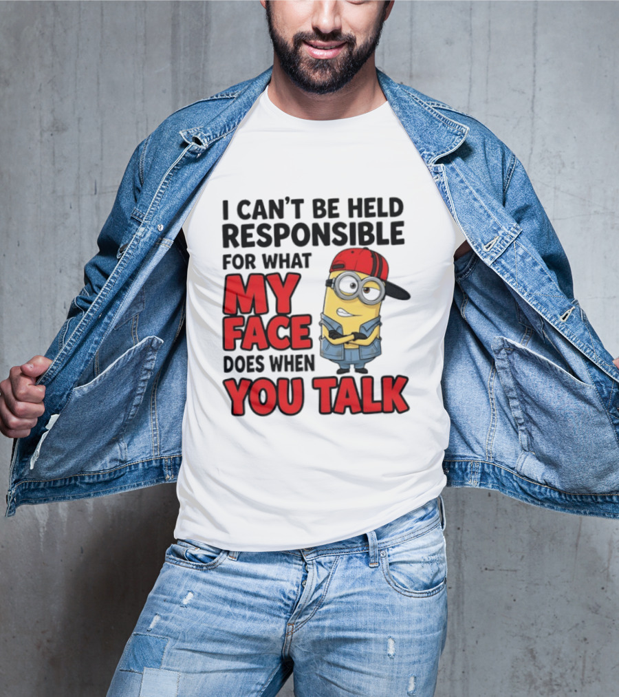 Minions I Can't Be Held Responsible For What My Face Does When You Talk T-Shirt