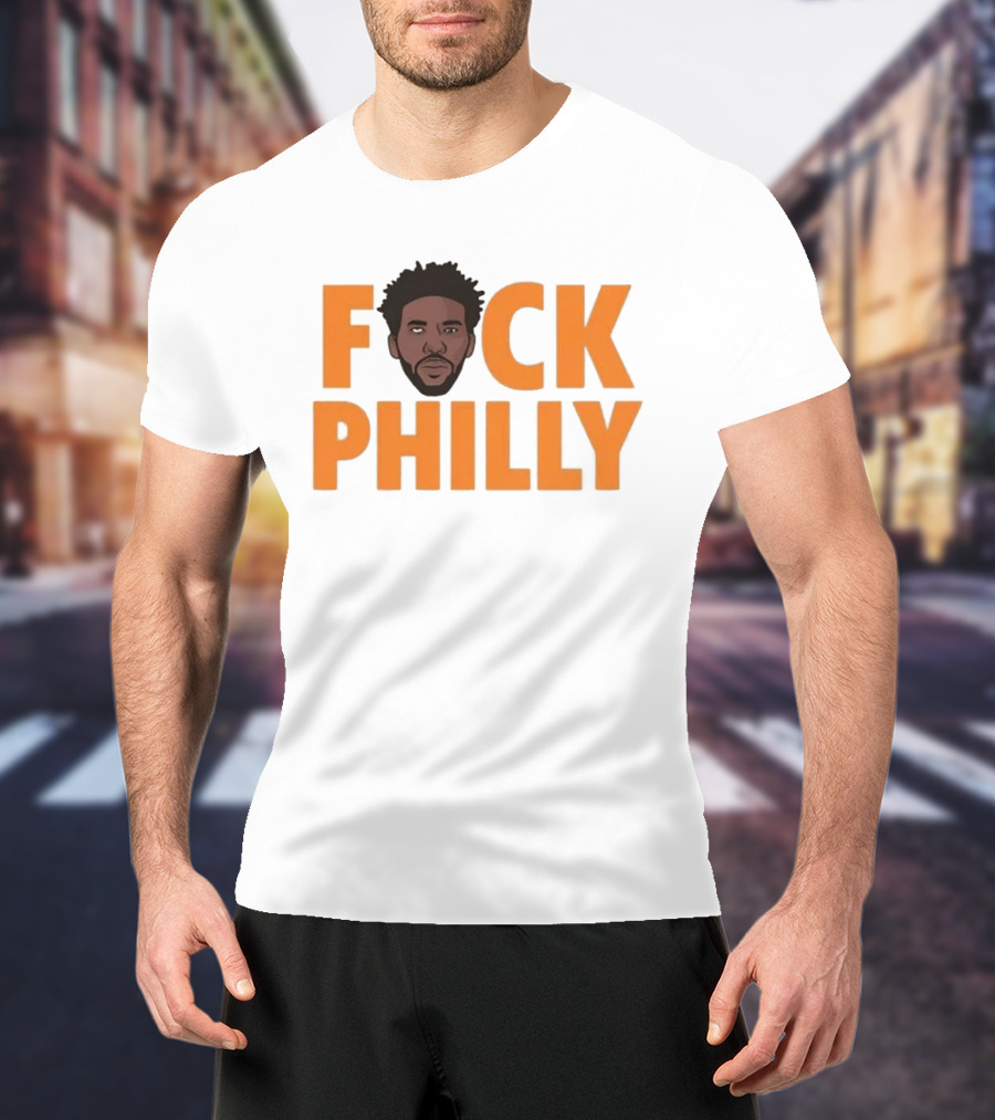 Philadelphia 76ers Joel Embiid Fuck Philly T-Shirt