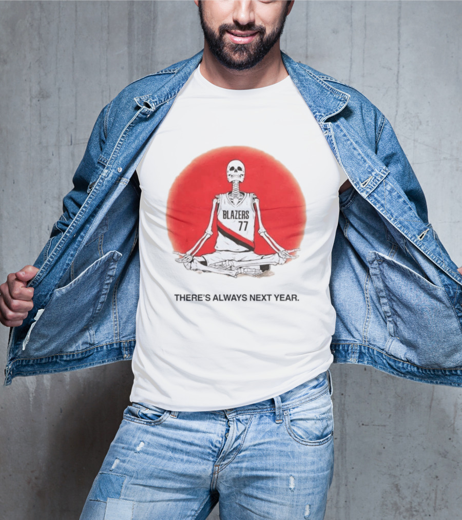 Portland Trail Blazers Skeleton 77 Always Next Year T-Shirt