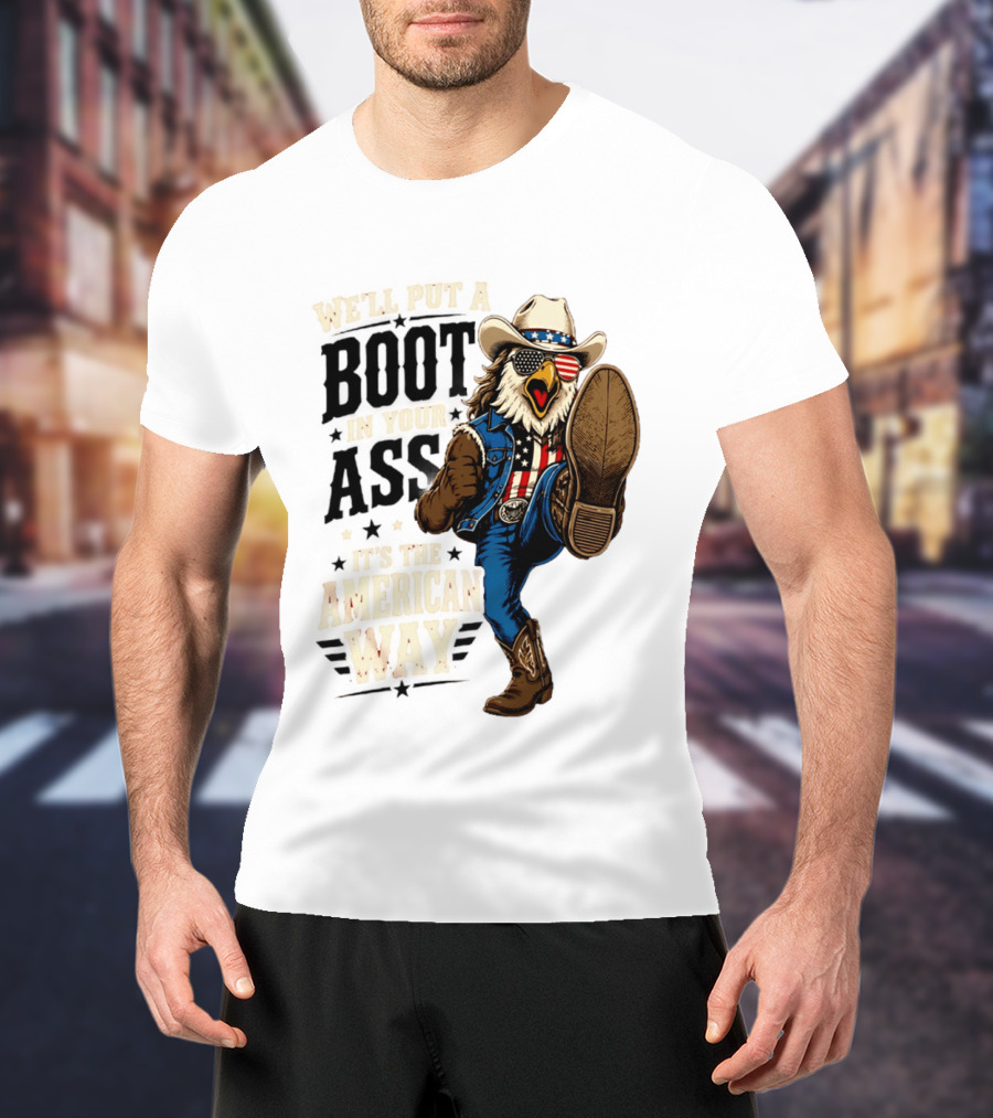 Boot In Your Ass Patriotic Bald Eagle Cowboy Mullet Fourth Of July T-Shirt