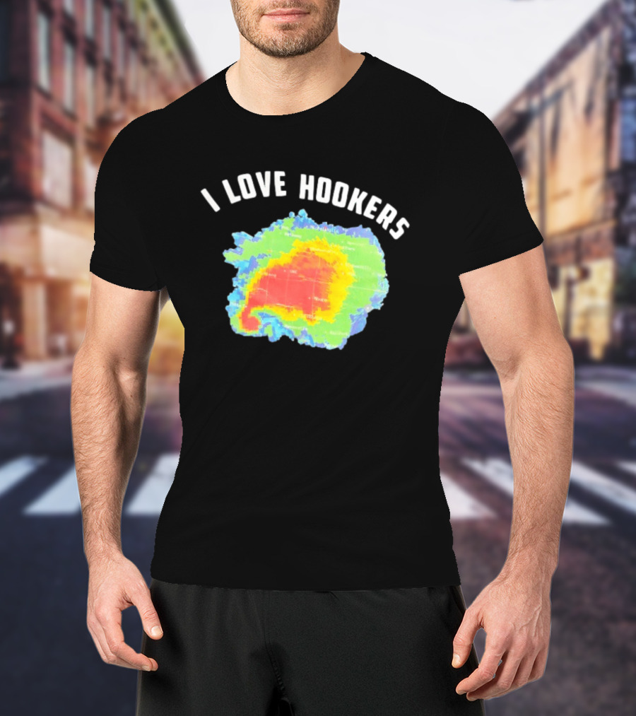 I Love Hookers Weather Radar Humor T-Shirt