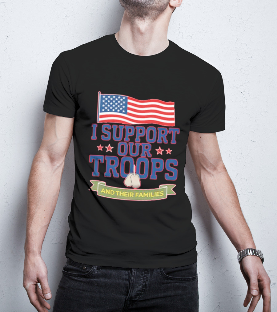 Patriotic I Support Our Troops And Their Families With American Flag And Stars T-Shirt