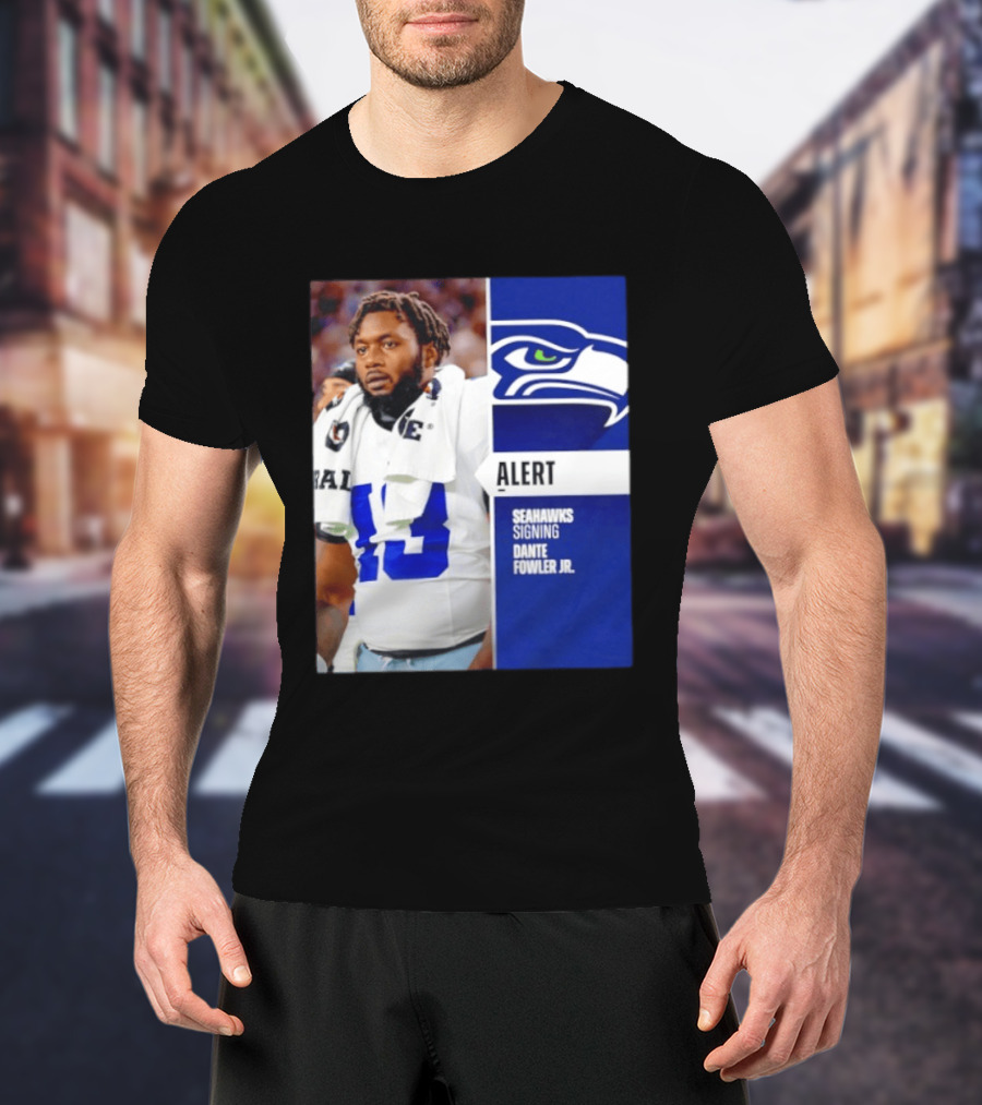ALERT Seahawks Signing Dante Fowler Jr. T-Shirt