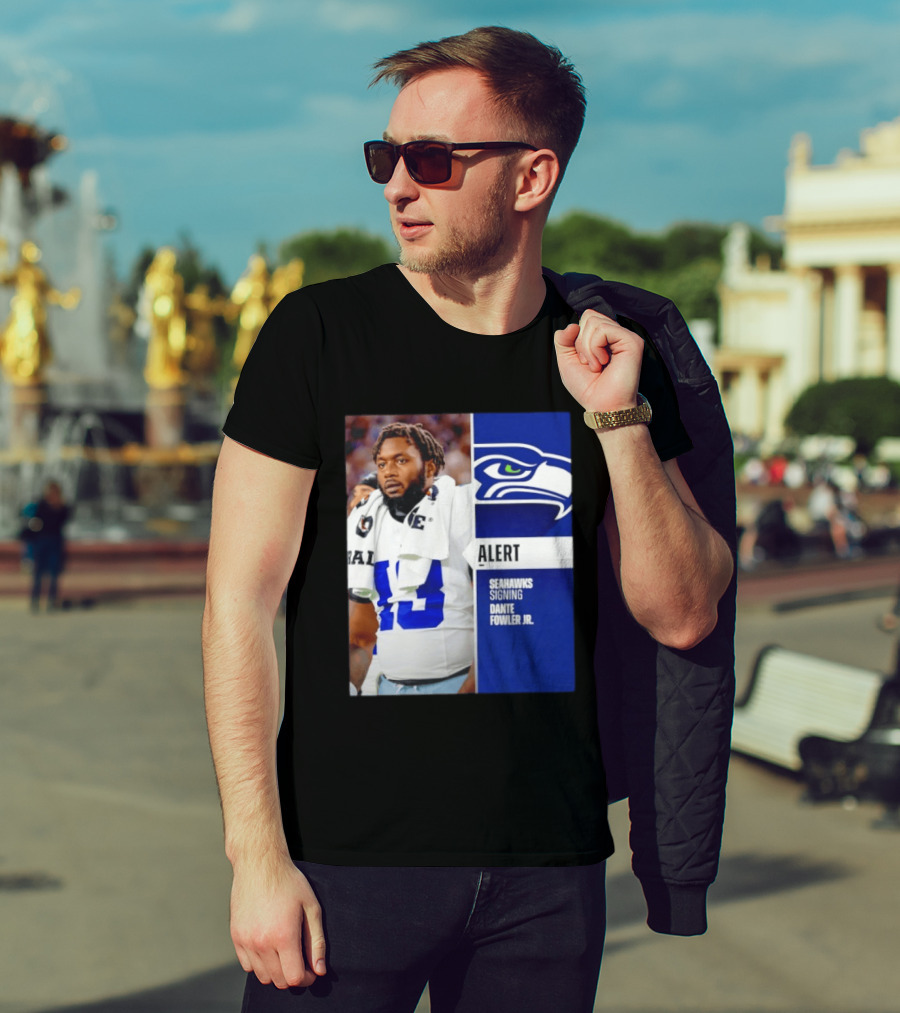 ALERT Seahawks Signing Dante Fowler Jr. T-Shirt