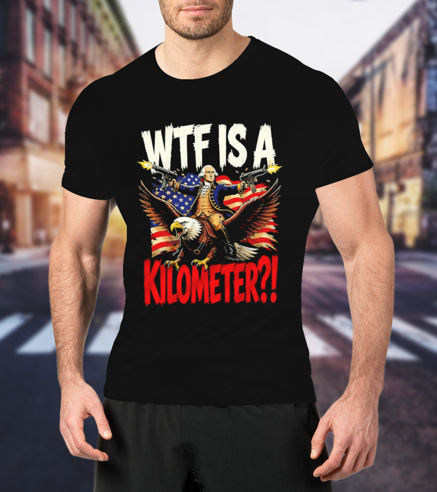 WTF Is A Kilometer George Washington Riding Bald Eagle American Flag T-Shirt