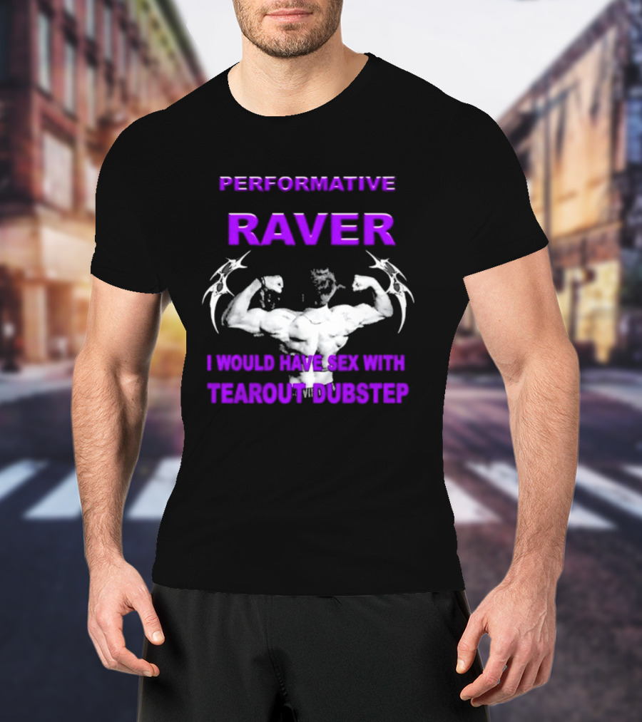 Performative Raver Muscle Flex I Would Have Sex With Tearout Dubstep T-Shirt
