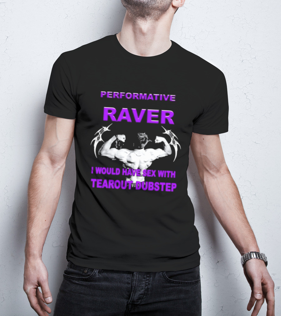 Performative Raver Muscle Flex I Would Have Sex With Tearout Dubstep T-Shirt