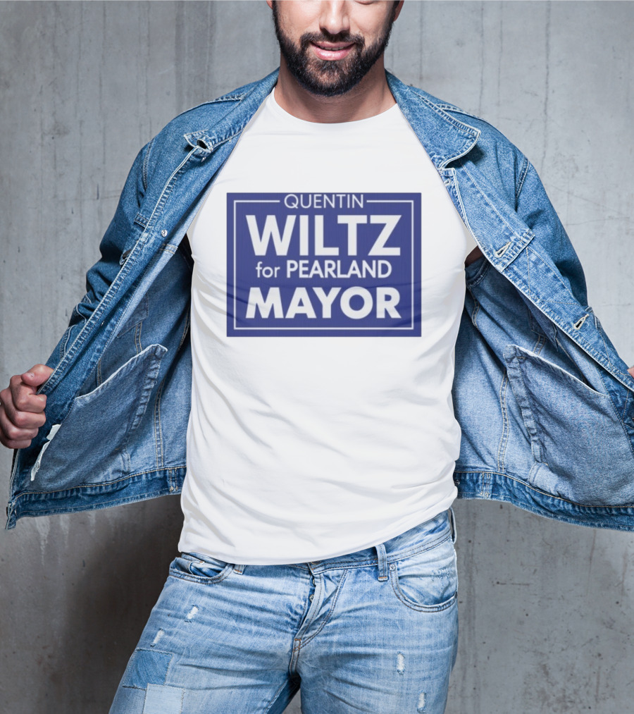 Quentin Wiltz For Pearland Mayor Campaign T-Shirt