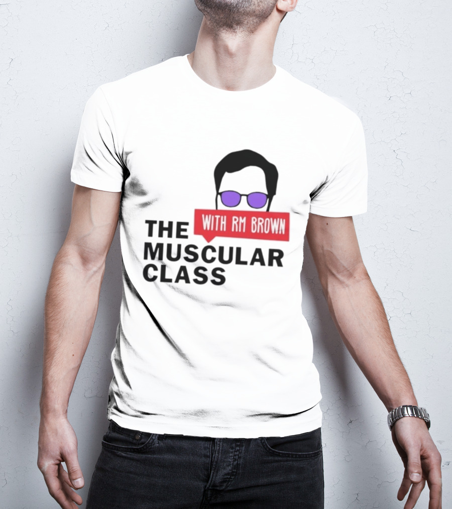 The Muscular Class Featuring With RM Brown Glasses Hairstyle T-Shirt