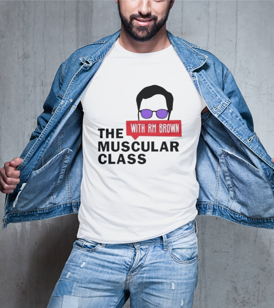 The Muscular Class Featuring With RM Brown Glasses Hairstyle T-Shirt