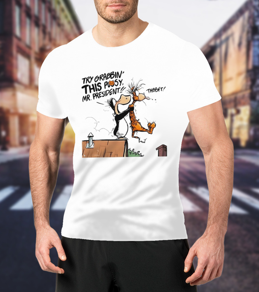 Try Grabbin This Pusy Mr President Comic Style Humor With Cartoon Characters T-Shirt