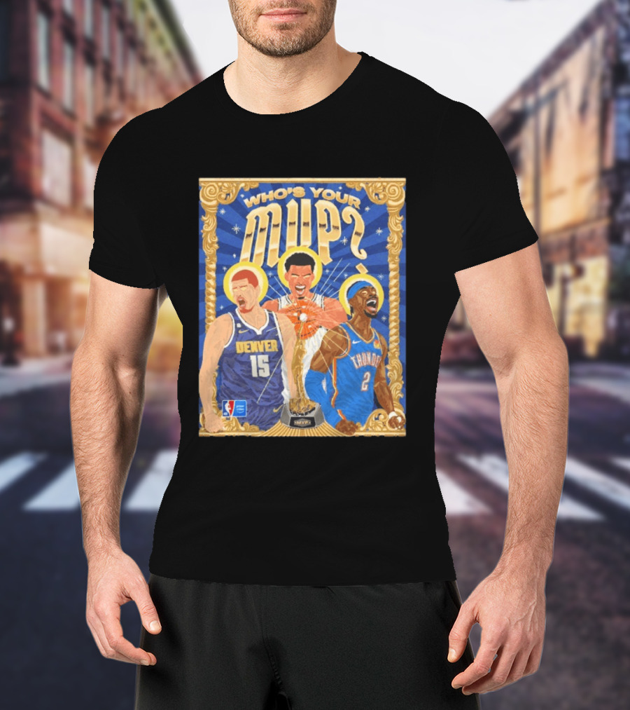 Who's Your MVP Nikola Jokić Victor Wemby Shai Denver NBA Thunder T-Shirt