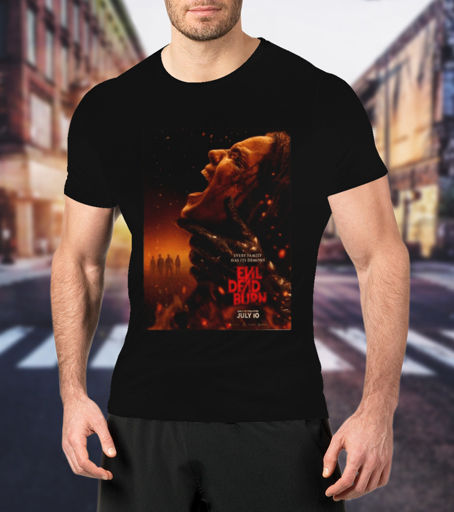 Evil Dead Burn Every Family Has Its Demons July 10 T-Shirt