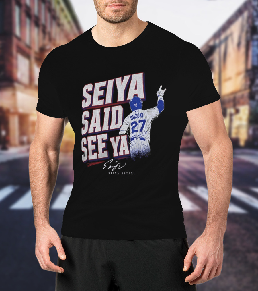 Seiya Suzuki Chicago Cubs Seiya Said See Ya 27 Baseball T-Shirt
