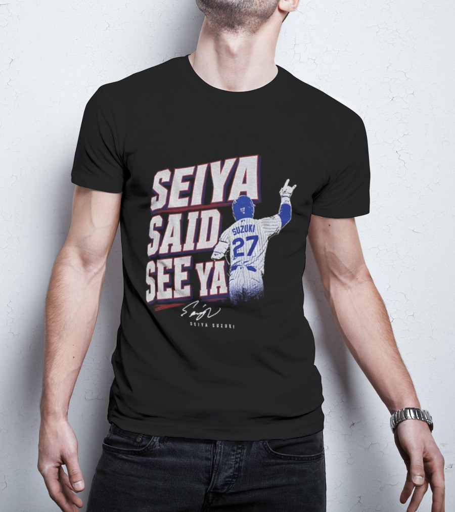 Seiya Suzuki Chicago Cubs Seiya Said See Ya 27 Baseball T-Shirt