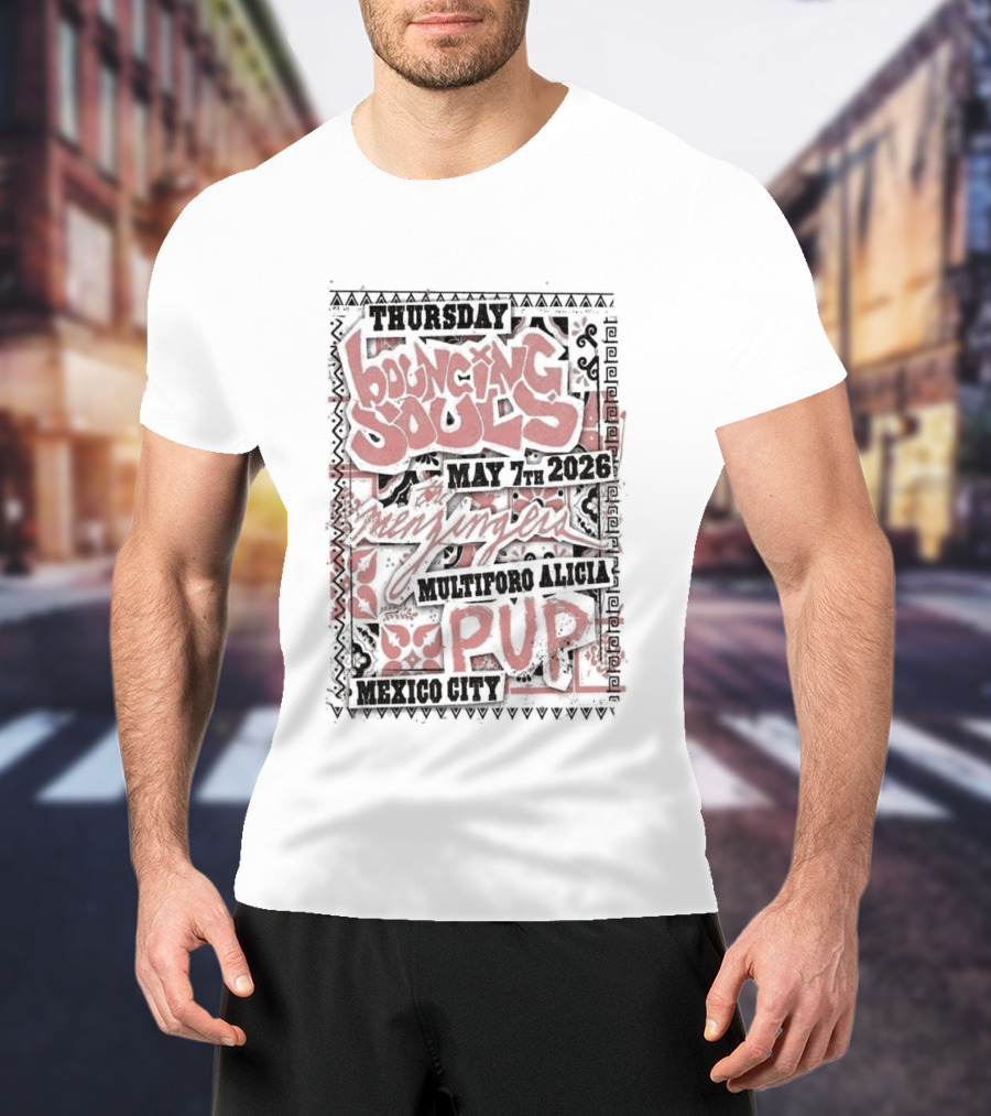 Thursday Mexico City The Bouncing Souls May 7 2026 Pup Event T-Shirt