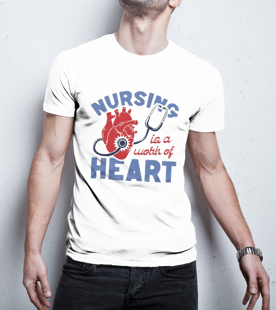 Nursing Is A Work Of Heart Stethoscope Listening To Heart T-Shirt